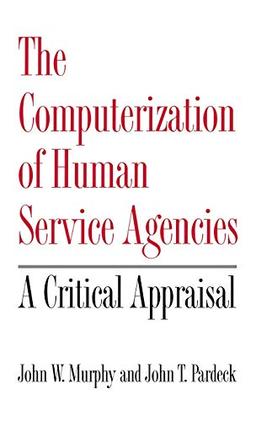 The Computerization of Human Service Agencies: A Critical Appraisal