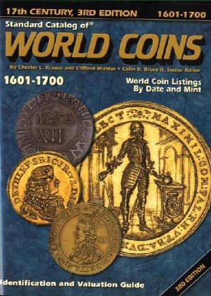 Krause, Chester L.; Mishler, Clifford : 1601-1700: 17th Century (Standard Catalog of World Coins: 1601-1700)