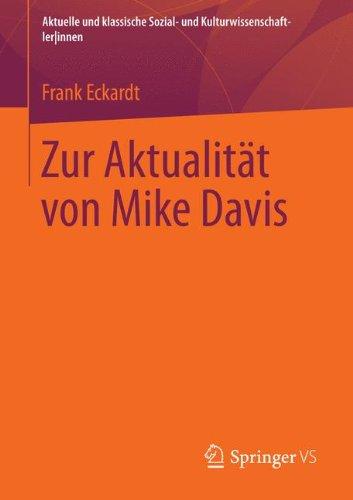 Zur Aktualität von Mike Davis (Aktuelle und klassische Sozial- und Kulturwissenschaftler innen)