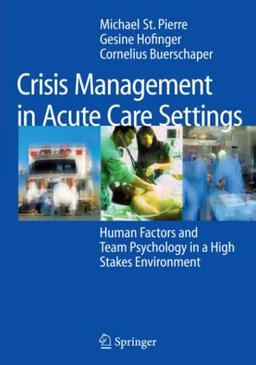 Crisis Management in Acute Care Settings: Human Factors and Team Psychology in a High Stakes Environment