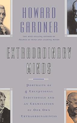 Extraordinary Minds: Portraits of Four Exceptional Individuals and an Examination of Our Own Extraordinariness (Masterminds Series)