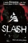 Slash: The Autobiography. It Seem Excessive...but That Doesn't Mean It Didn't Happen