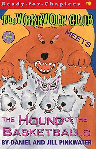 The Werewolf Club Meets the Hound of the Basketballs: Volume 4