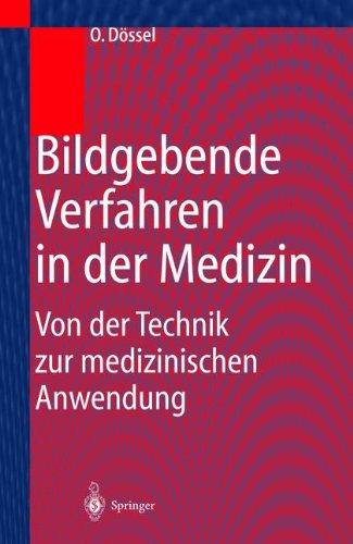 Bildgebende Verfahren in der Medizin: Von der Technik zur medizinischen Anwendung