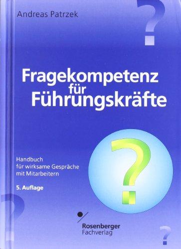 Fragekompetenz für Führungskräfte: Handbuch für wirksame Gespräche