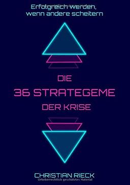 Die 36 Strategeme der Krise - erfolgreich werden, wenn andere scheitern