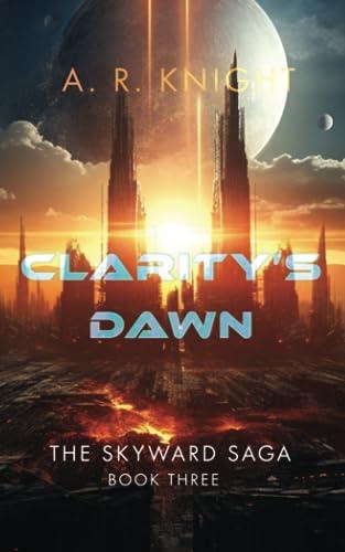 Clarity's Dawn (The Skyward Saga, Band 3)