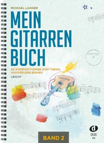 Mein Gitarrenbuch 2: 20 Kompositionen zum Thema Akkordzerlegung, leicht inkl. CD