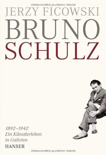 Bruno Schulz 1892-1942: Ein Künstlerleben in Galizien