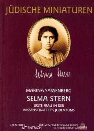 Selma Stern: Erste Frau in der Wissenschaft des Judentums