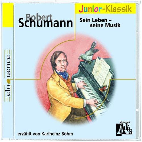 R.Schumann: Sein Leben-( Eloquence Junior )