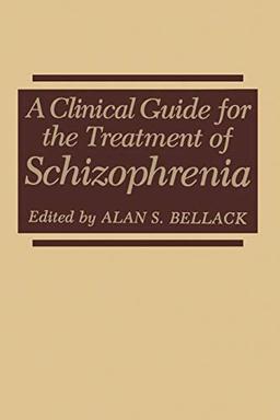 A Clinical Guide for the Treatment of Schizophrenia