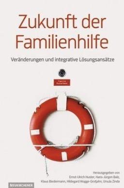 Zukunft der Familienhilfe: Veränderungen und integrative Lösungsansätze