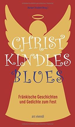 Christkindles-Blues - Fränkische Geschichten und Gedichte zum Fest