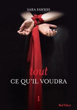 Tout ce qu'il voudra. Vol. 1