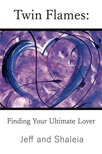 Twin Flames: Finding Your Ultimate Lover