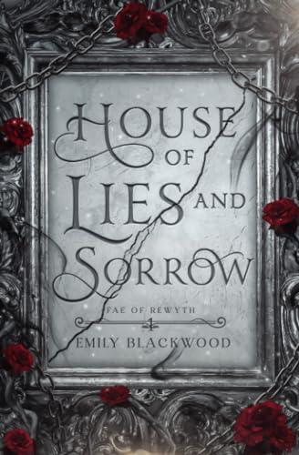 House of Lies and Sorrow: Fae of Rewyth Book 1