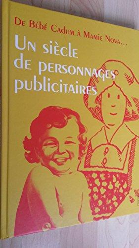 De bébé Cadum à Mami Nova : un siècle de personnages publicitaires : exposition, Bibliothèque Forney, du 14 décembre 1999 au 1er avril 2000