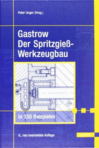 Gastrow: Spritzgießwerkzeugbau in 130 Beispielen