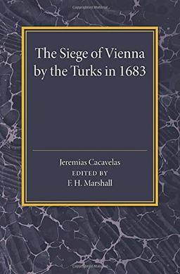 The Siege of Vienna by the Turks in 1683: Translated Into Greek From An Italian Work Published Anonymously In The Year Of The Siege