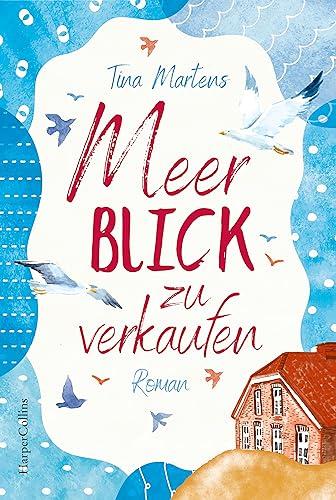 Meerblick zu verkaufen: Roman | Ein alter Gulfhof in Ostfriesland - ein Ort zum Verlieben | Nach »Nordseeglitzern und Küstenträume« der neue Nordsee-Roman von Tina Martens (Nordseeromane, Band 2)