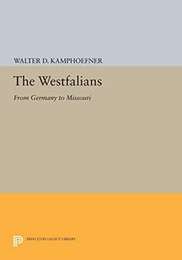 The Westfalians: From Germany to Missouri (Princeton Legacy Library)