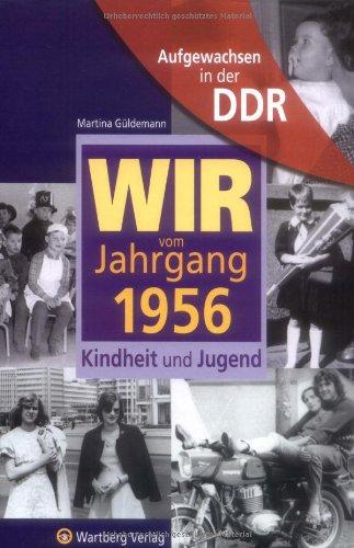 Aufgewachsen in der DDR - Wir vom Jahrgang 1956 - Kindheit und Jugend