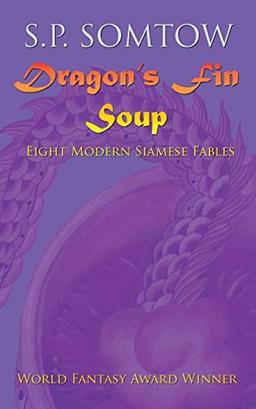 Dragon's Fin Soup: Eight Modern Siamese Fables