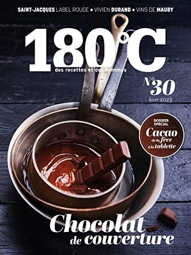 180 °C : des recettes et des hommes, n° 30. Cacao, de la fève à la tablette : chocolat de couverture