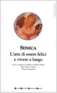 L'arte di essere felici e vivere a lungo. Testo latino a fronte (Grandi tascabili economici)