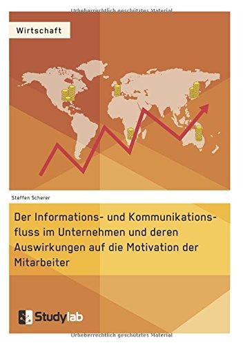 Der Informations- und Kommunikationsfluss im Unternehmen und deren Auswirkungen auf die Motivation der Mitarbeiter