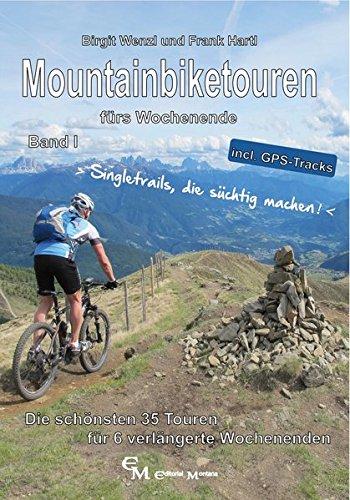 Mountainbiketouren fürs Wochenende Band I: Die schönsten 35 Touren für 6 verlängerte Wochenenden