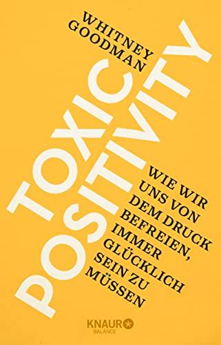 Toxic Positivity: Wie wir uns von dem Druck befreien, immer glücklich sein zu müssen