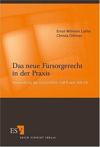 Das neue Fürsorgerecht in der Praxis. Anwendung der Vorschriften SGB II und SGB XII