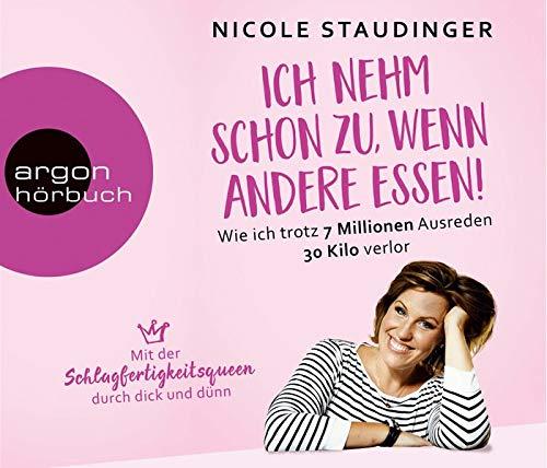 Ich nehm schon zu, wenn andere essen!: Wie ich trotz 7 Millionen Ausreden 30 Kilo verlor. Mit der Schlagfertigkeitsqueen durch dick und dünn