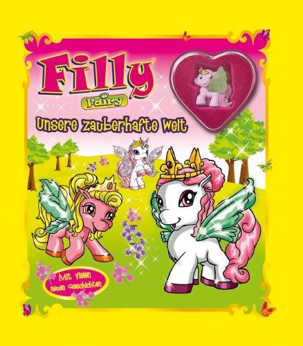 Filly Fairy. Unsere zauberhafte Welt