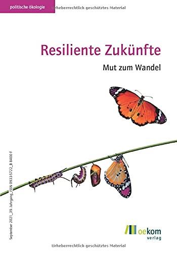 Resiliente Zukünfte: Mut zum Wandel (Politische Ökologie)