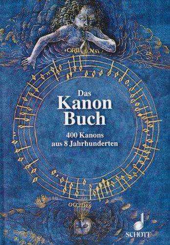 Das Kanon-Buch: 400 Kanons aus 8 Jahrhunderten zu allen Gelegenheiten. beliebige Gesangstimmen (solistisch oder chorisch) oder Melodie-Instrumente.