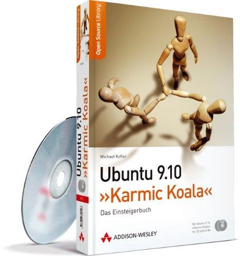 Ubuntu 9.10 Karmic Koala - Das Einsteigerbuch. Mit Ubuntu 9.10 Karmic Koala auf CDs (für 32- und 64-Bit) (Open Source Library)