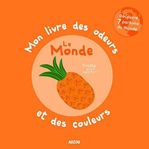 Mon livre des odeurs et des couleurs : le monde