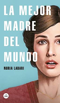 La mejor madre del mundo / The Best Mother in the World (Literatura Random House)