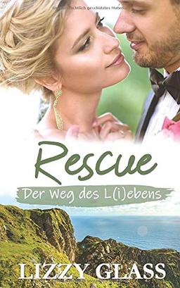 Rescue: Der Weg des L(i)ebens (Liebesroman)