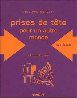 Prises de tête : pour un autre monde : chroniques