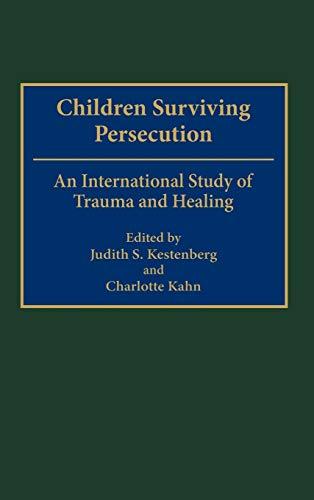 Children Surviving Persecution: An International Study of Trauma and Healing