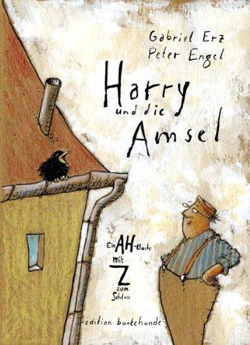 Harry und die Amsel: Ein AH-Buch mit Z zum Schluss