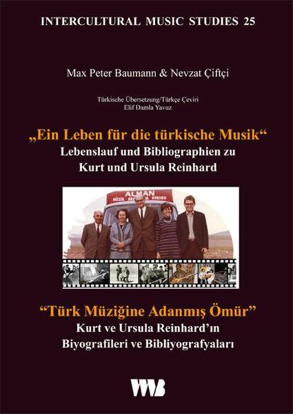 „Ein Leben für die türkische Musik“ // “Türk Müziğine Adanmış Ömür”: Lebenslauf und Bibliographien zu Kurt und Ursula Reinhard // Kurt ve Ursula ... (Intercultural Music Studies)