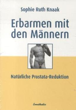 Erbarmen mit den Männern: Prostatareduktion ohne Stahl - Strahl - Chemie - zur Diskussion gestellt