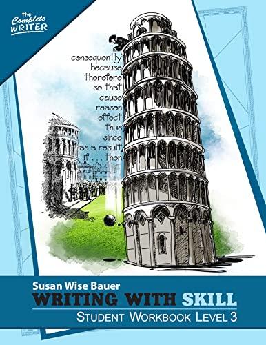 Writing with Skill, Level 3: Student Workbook (The Complete Writer, Level 7, Band 0)