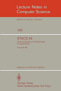 STACS 84: Symposium of Theoretical Aspects of Computer Science Paris, April 11-13, 1984 (Lecture Notes in Computer Science, 166, Band 166)