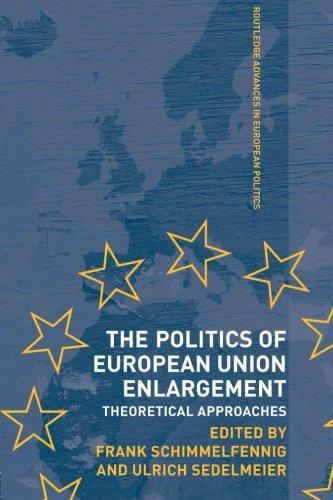 The Politics of European Union Enlargement (Routledge Advances in European Politics, Band 30)